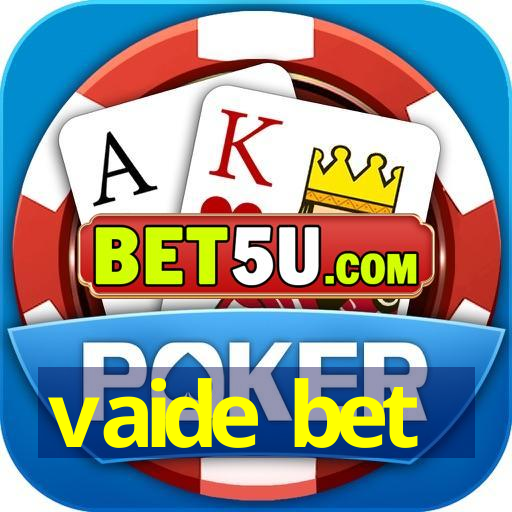 vaide bet